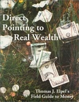 Direct Pointing to Real Wealth: Thomas J Elpel's Field Guide to Money артикул 12375d.