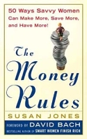 The Money Rules : 50 Ways Savvy Women Can Make More, Save More, and Have More артикул 12467d.