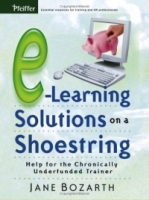 E-Learning Solutions on a Shoestring : Help for the Chronically Underfunded Trainer (Pfeiffer Essential Resources for Training and HR Professiona) артикул 12485d.