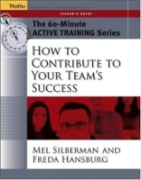 The 60-Minute Active Training Series: How to Contribute to Your Team's Success, Leader's Guide (Active Training Series) артикул 12496d.