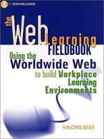 The Web Learning Fieldbook : Using the World Wide Web to Build Workplace Learning Environments артикул 12499d.