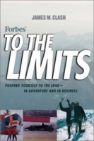 Forbes To The Limits: Pushing Yourself to the Edge In Adventure and in Business артикул 12532d.
