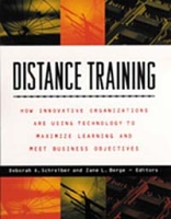 Distance Training : How Innovative Organizations are Using Technology to Maximize Learning and Meet Business Objectives артикул 12543d.