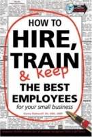 How to Hire, Train & Keep the Best Employees for Your Small Business артикул 12550d.