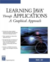 Learning Java Through Applications: A Graphical Approach (Programming Series) (Programming Series) артикул 12416d.