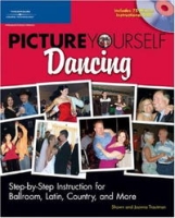 Picture Yourself Dancing: Step-by-Step Instruction for Ballroom, Latin, Country, and More артикул 12477d.