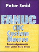 Fanuc CNC Custom Macros: Programming Resources For Fanuc Custom Macros B Users артикул 12482d.