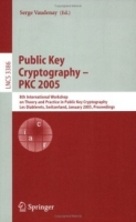 Public Key Cryptography - PKC 2005 : 8th International Workshop on Theory and Practice in Public Key Cryptography (Lecture Notes in Computer Science) артикул 12559d.