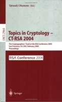 Topics in Cryptology -- CT-RSA 2004 : The Cryptographers' Track at the RSA Conference 2004, San Francisco, CA, USA, February 23-27, 2004, Proceedings (Lecture Notes in Computer Science) артикул 12560d.