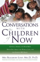 Conversations With the Children of Now: Crystal, Indigo, and Star Kids Speak About the World, Life, and the Coming 2012 Shift артикул 12381d.